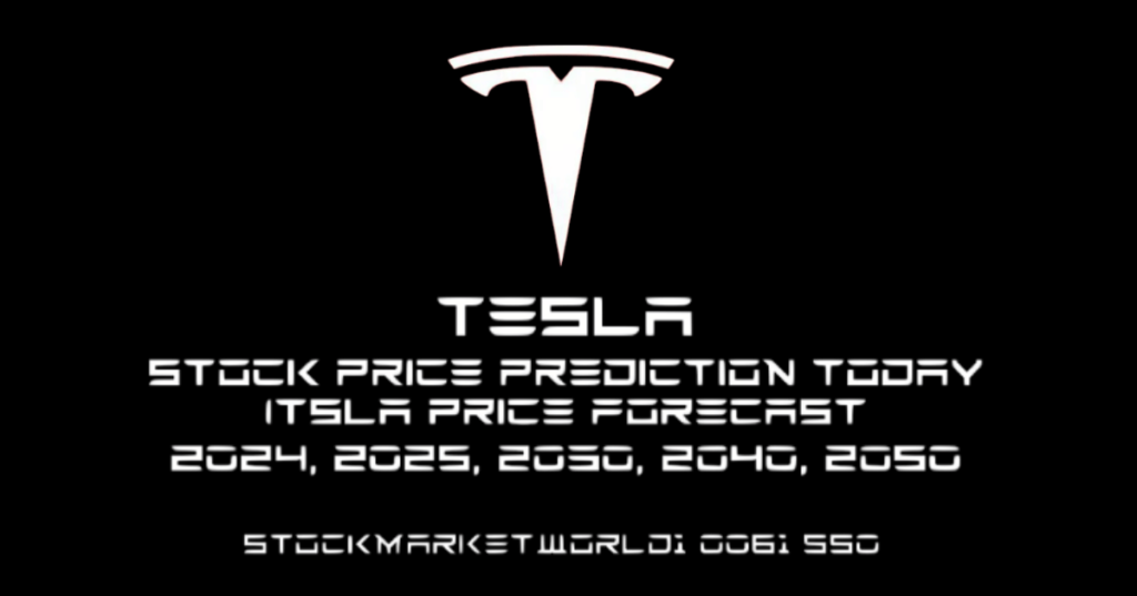 Tesla Stock Price Prediction Today-tsla Price Forecast-2024, 2025, 2030 