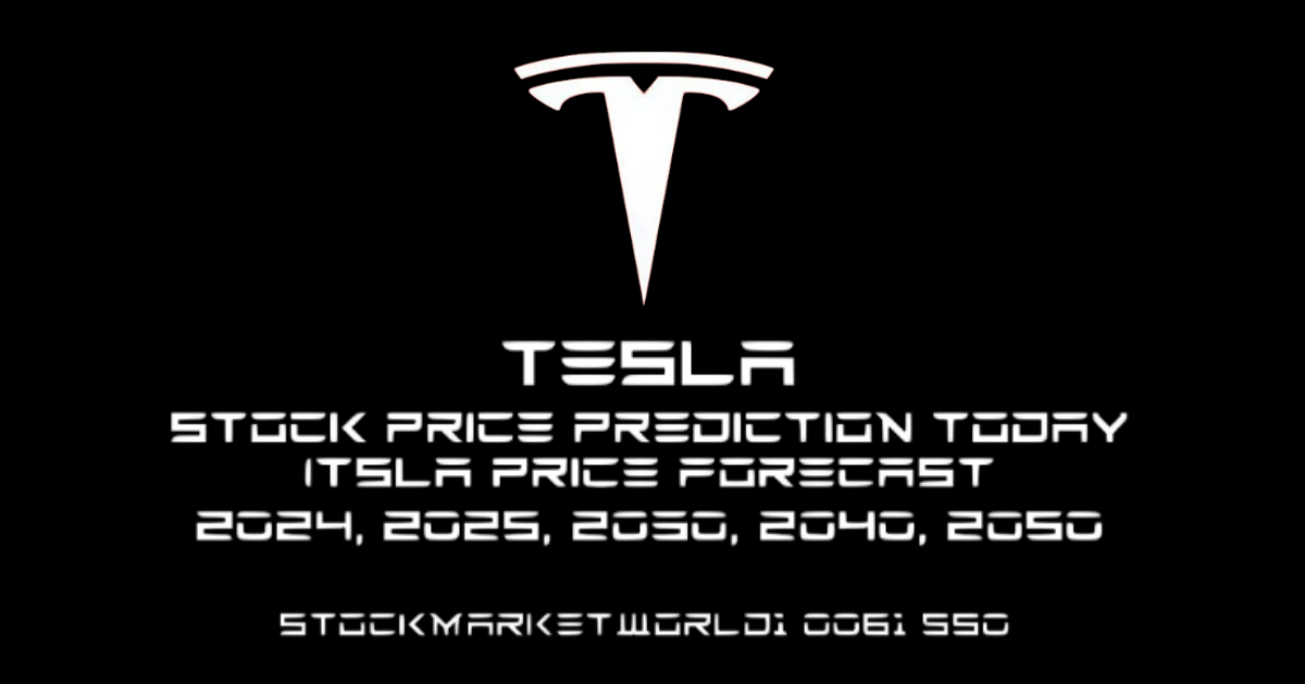 TESLA STOCK PRICE PREDICTION TODAY-TSLA PRICE FORECAST-2024, 2025, 2030, 2040, 2050