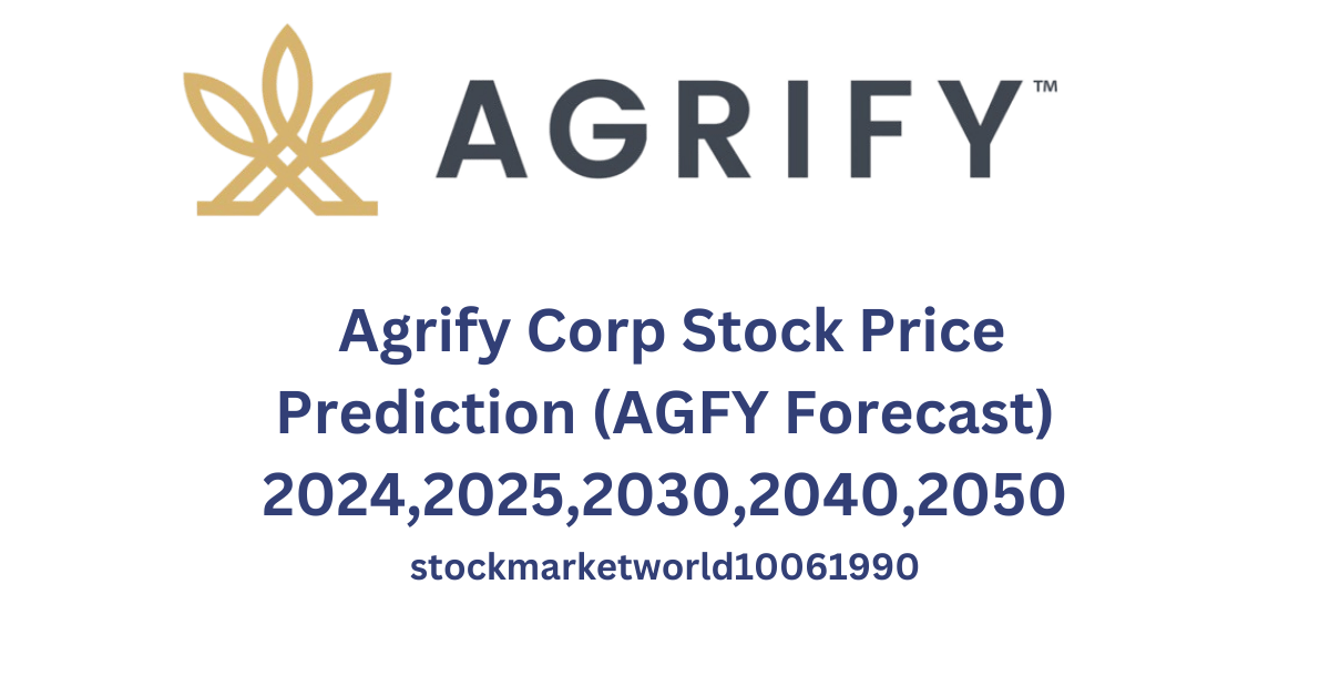 Agrify Corp Stock Price Prediction (AGFY Forecast) 2024,2025,2030,2040,2050