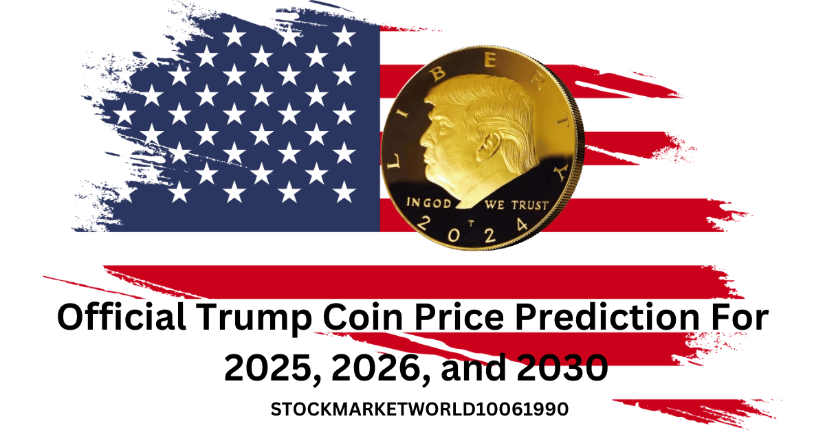 Official Trump Coin Price Prediction For 2025, 2026,